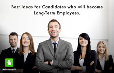 Best Ideas for Candidates who will become Long-Term Employees